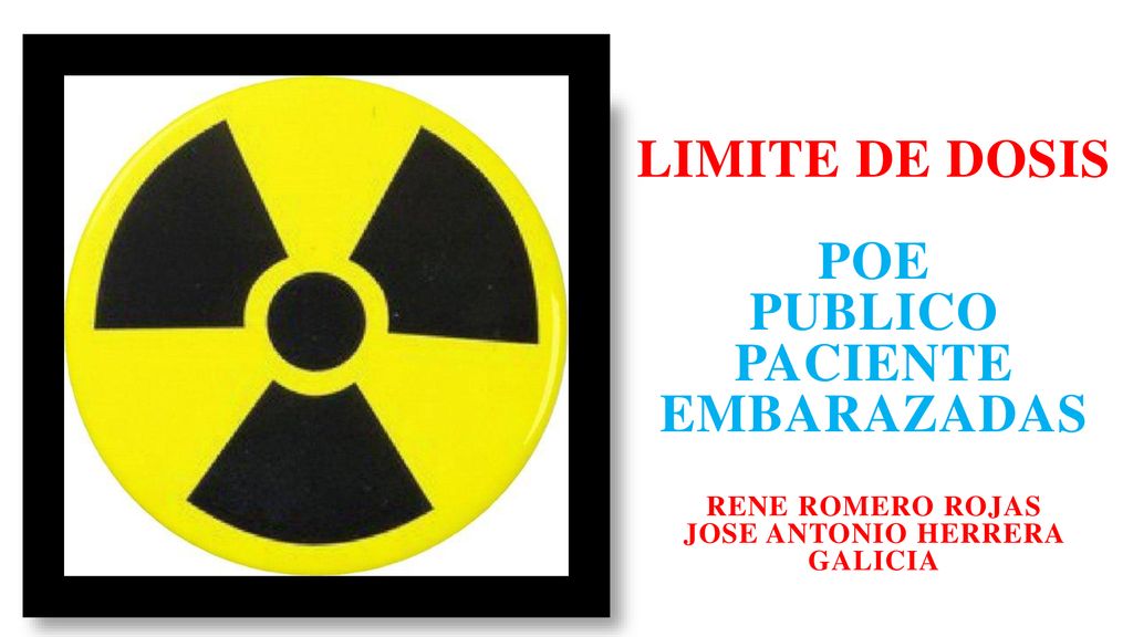 LIMITE DE DOSIS POE PUBLICO PACIENTE EMBARAZADAS RENE ROMERO ROJAS JOSE ANTONIO HERRERA GALICIA