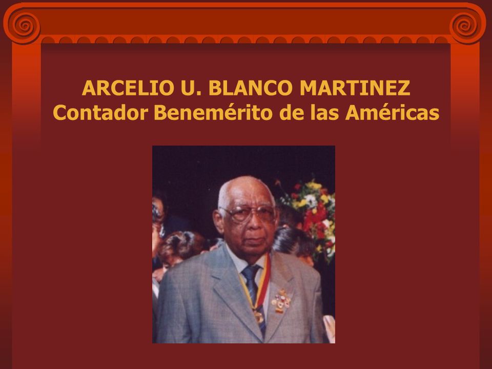 ARCELIO U. BLANCO MARTINEZ Contador Benemérito de las Américas
