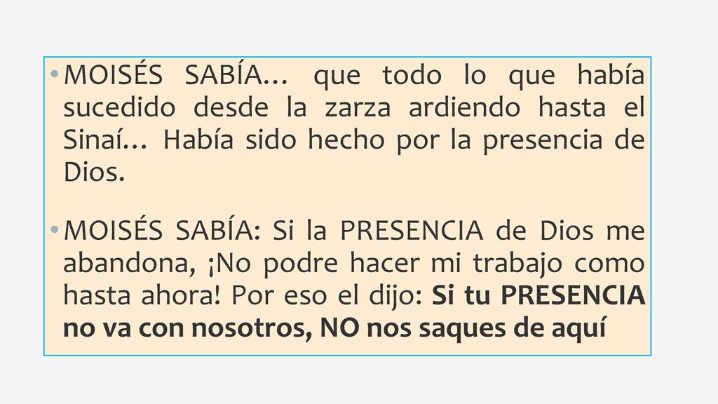 MOISÉS SABÍA… que todo lo que había sucedido desde la zarza ardiendo hasta el Sinaí… Había sido hecho por la presencia de Dios.