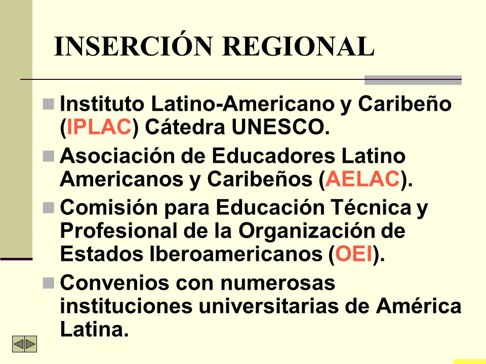 INSERCIÓN REGIONAL Instituto Latino-Americano y Caribeño (IPLAC) Cátedra UNESCO. Asociación de Educadores Latino Americanos y Caribeños (AELAC).
