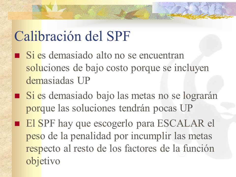 Calibración del SPF Si es demasiado alto no se encuentran soluciones de bajo costo porque se incluyen demasiadas UP.