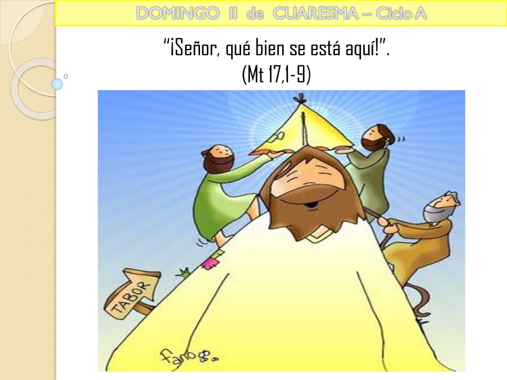 ¡Señor, qué bien se está aquí! . (Mt 17,1-9)