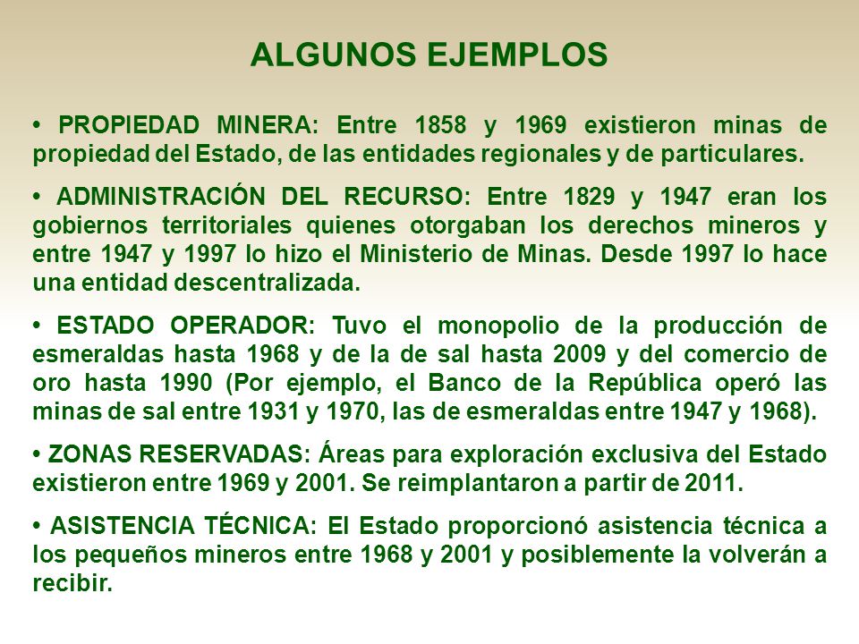 ALGUNOS EJEMPLOS • PROPIEDAD MINERA: Entre 1858 y 1969 existieron minas de propiedad del Estado, de las entidades regionales y de particulares.