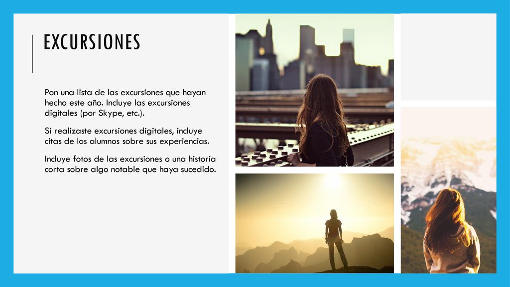 Excursiones Pon una lista de las excursiones que hayan hecho este año. Incluye las excursiones digitales (por Skype, etc.).