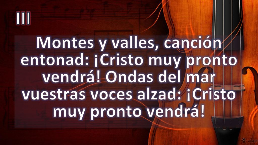 III Montes y valles, canción entonad: ¡Cristo muy pronto vendrá.