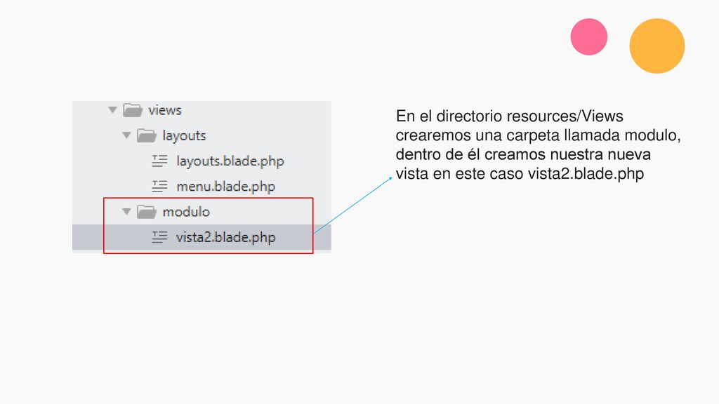 En el directorio resources/Views crearemos una carpeta llamada modulo, dentro de él creamos nuestra nueva vista en este caso vista2.blade.php