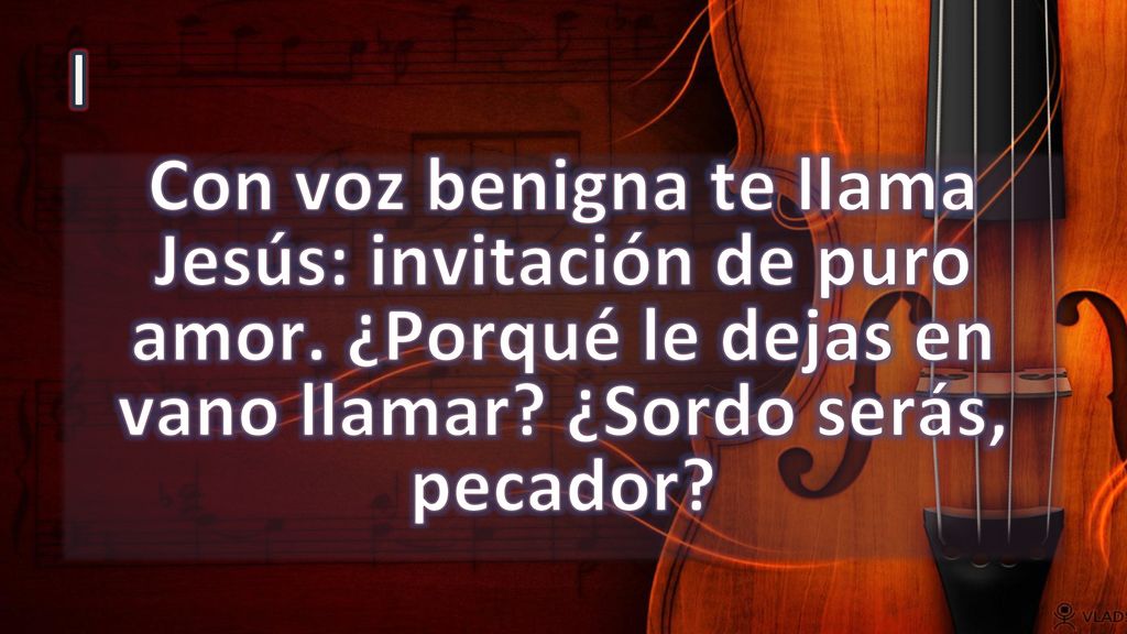 I Con voz benigna te llama Jesús: invitación de puro amor.