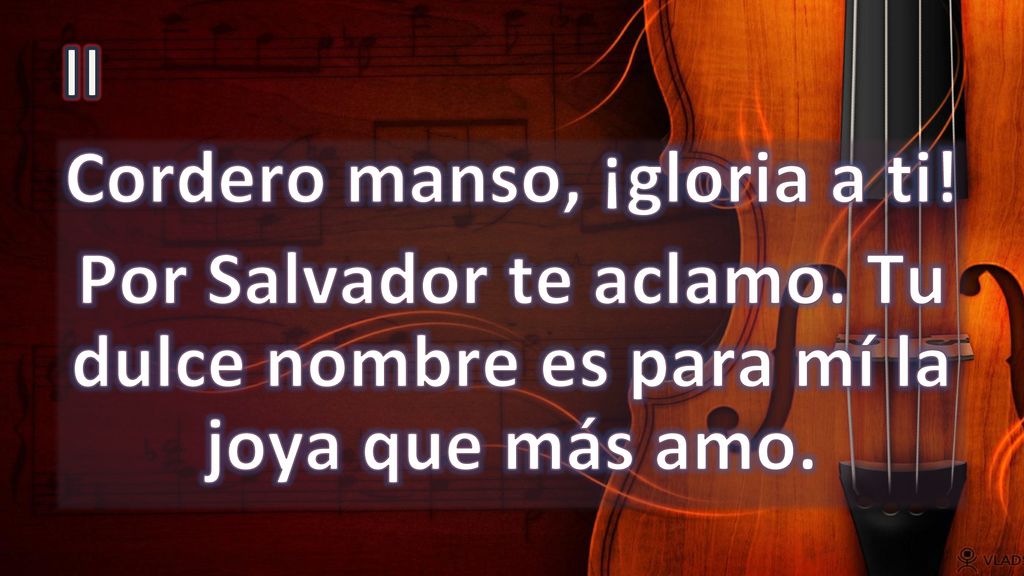 II Por Salvador te aclamo. Tu dulce nombre es para mí la joya que más amo.