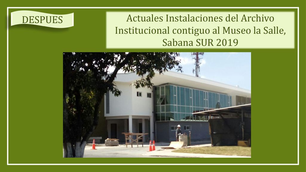 DESPUES Actuales Instalaciones del Archivo Institucional contiguo al Museo la Salle, Sabana SUR