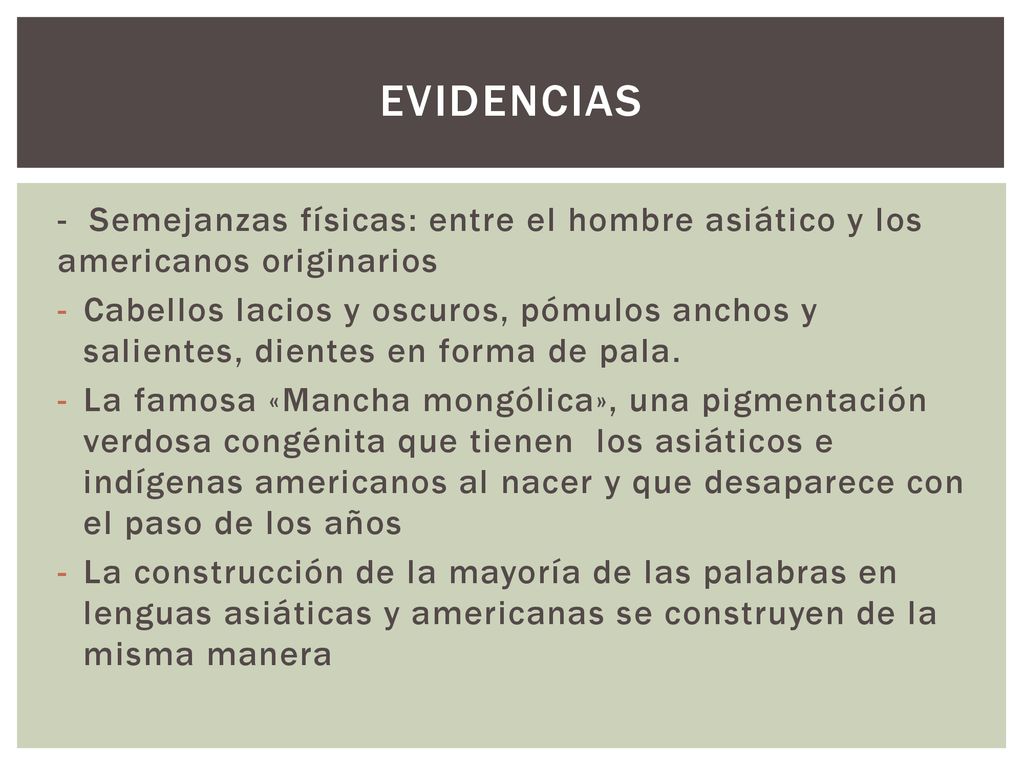 Evidencias - Semejanzas físicas: entre el hombre asiático y los americanos originarios.