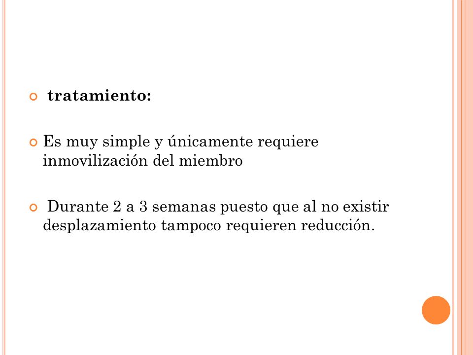 tratamiento: Es muy simple y únicamente requiere inmovilización del miembro.