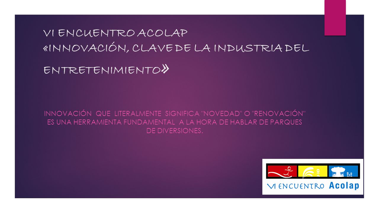 VI ENCUENTRO ACOLAP «INNOVACIÓN, CLAVE DE LA INDUSTRIA DEL ENTRETENIMIENTO»