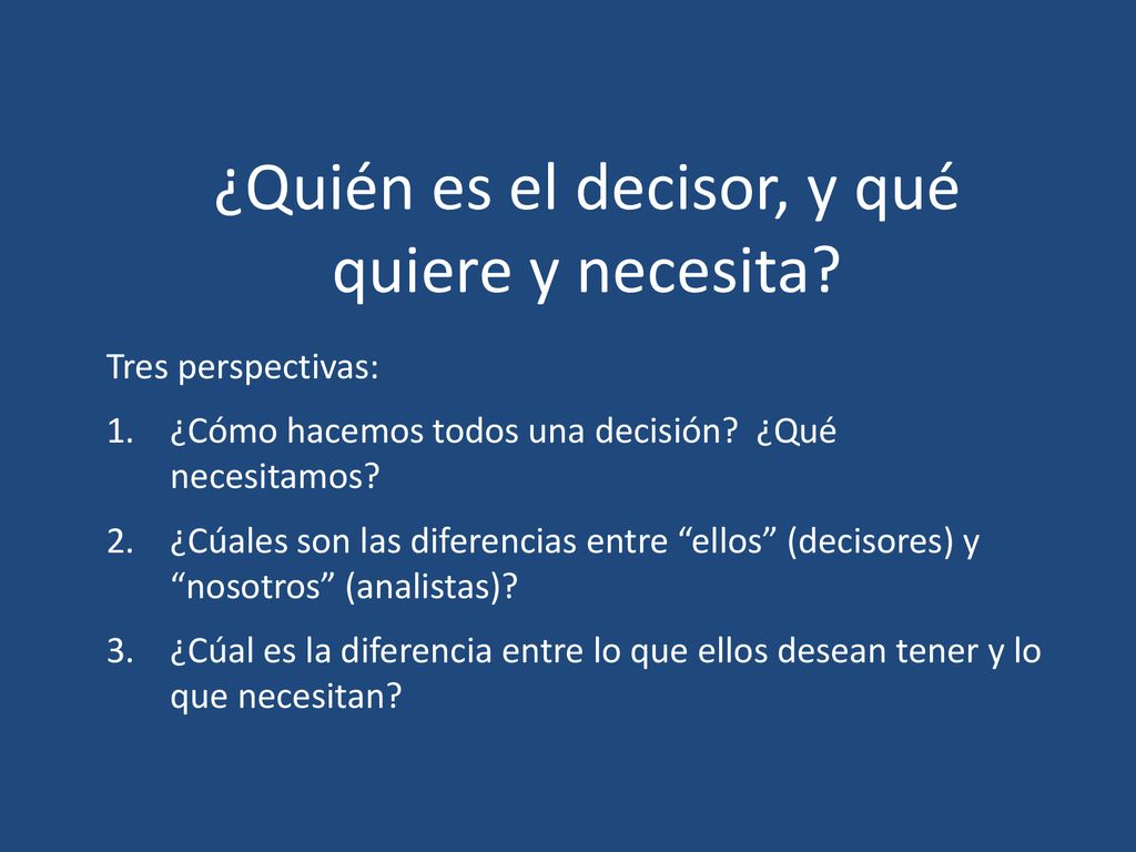 ¿Quién es el decisor, y qué quiere y necesita