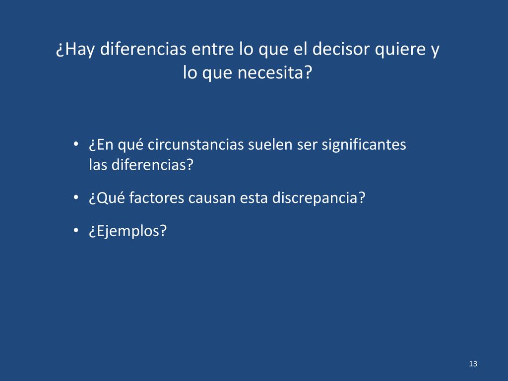 ¿Hay diferencias entre lo que el decisor quiere y lo que necesita