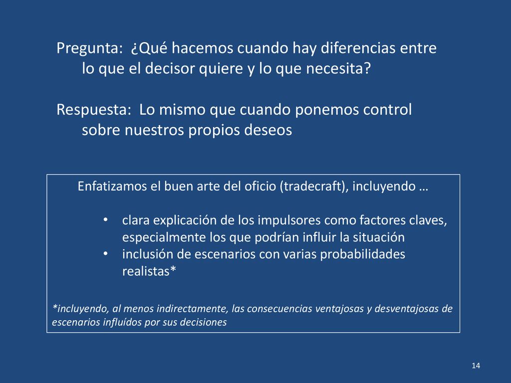 Pregunta: ¿Qué hacemos cuando hay diferencias entre lo que el decisor quiere y lo que necesita