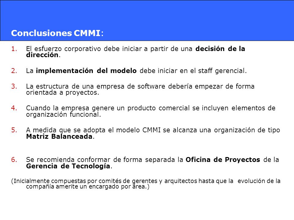 Conclusiones CMMI: El esfuerzo corporativo debe iniciar a partir de una decisión de la dirección.