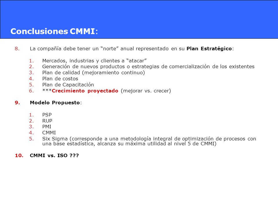 Conclusiones CMMI: La compañía debe tener un norte anual representado en su Plan Estratégico: Mercados, industrias y clientes a atacar