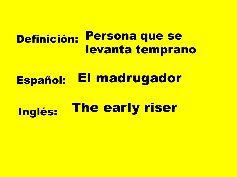 El madrugador The early riser Persona que se levanta temprano
