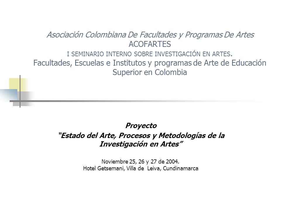 Asociación Colombiana De Facultades y Programas De Artes ACOFARTES I SEMINARIO INTERNO SOBRE INVESTIGACIÓN EN ARTES. Facultades, Escuelas e Institutos y programas de Arte de Educación Superior en Colombia
