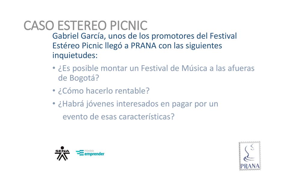 CASO ESTEREO PICNIC Gabriel García, unos de los promotores del Festival Estéreo Picnic llegó a PRANA con las siguientes inquietudes: