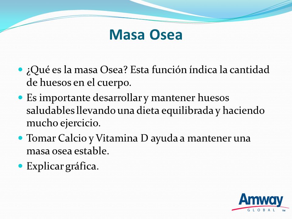 Masa Osea ¿Qué es la masa Osea Esta función índica la cantidad de huesos en el cuerpo.