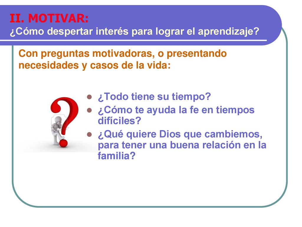 II. MOTIVAR: ¿Cómo despertar interés para lograr el aprendizaje