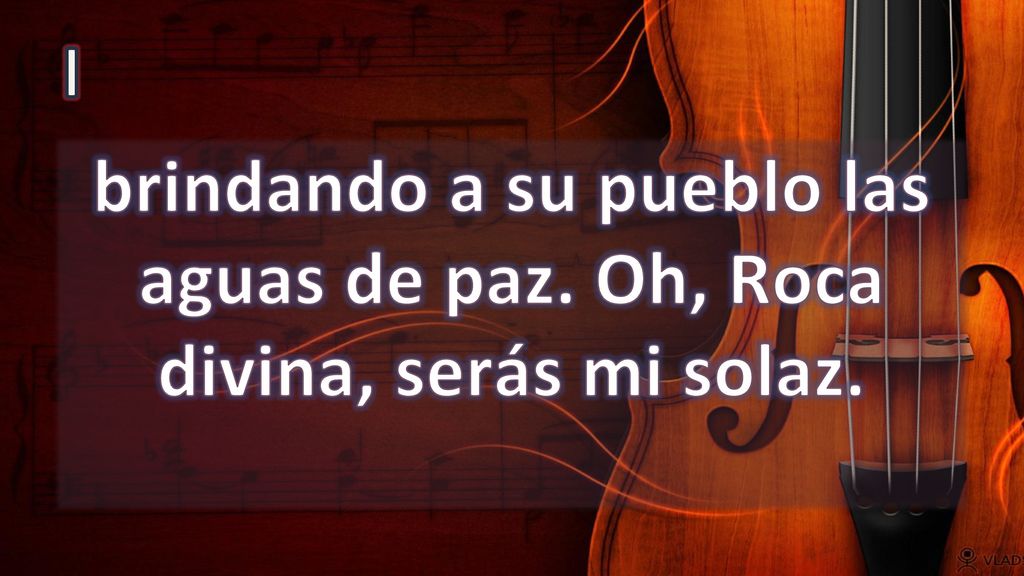 I brindando a su pueblo las aguas de paz. Oh, Roca divina, serás mi solaz.
