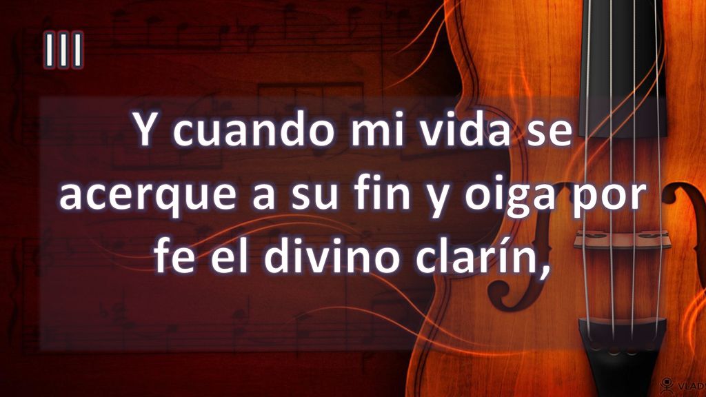 Y cuando mi vida se acerque a su fin y oiga por fe el divino clarín,
