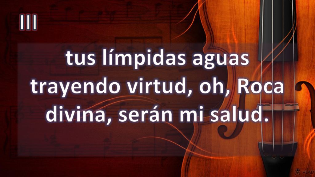 tus límpidas aguas trayendo virtud, oh, Roca divina, serán mi salud.