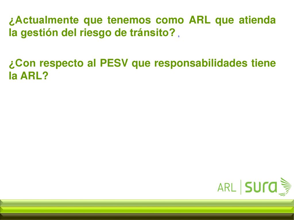 ¿Actualmente que tenemos como ARL que atienda la gestión del riesgo de tránsito .