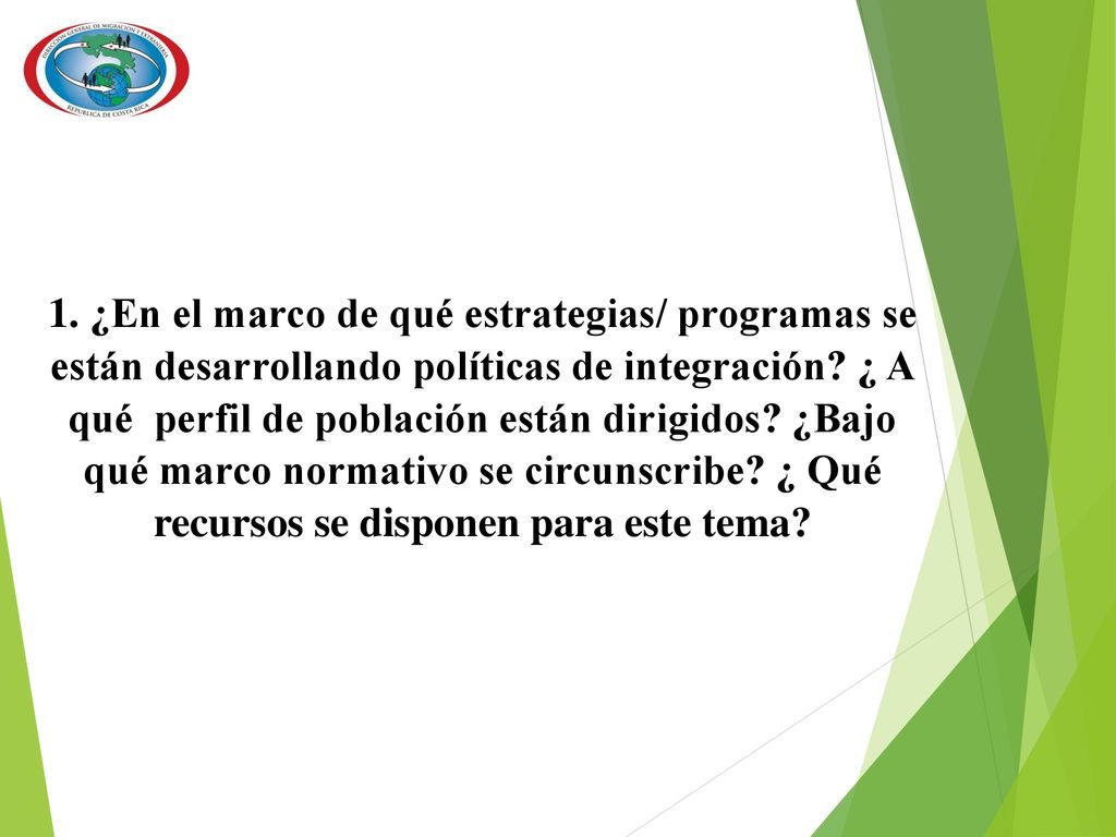 1. ¿En el marco de qué estrategias/ programas se están desarrollando políticas de integración.