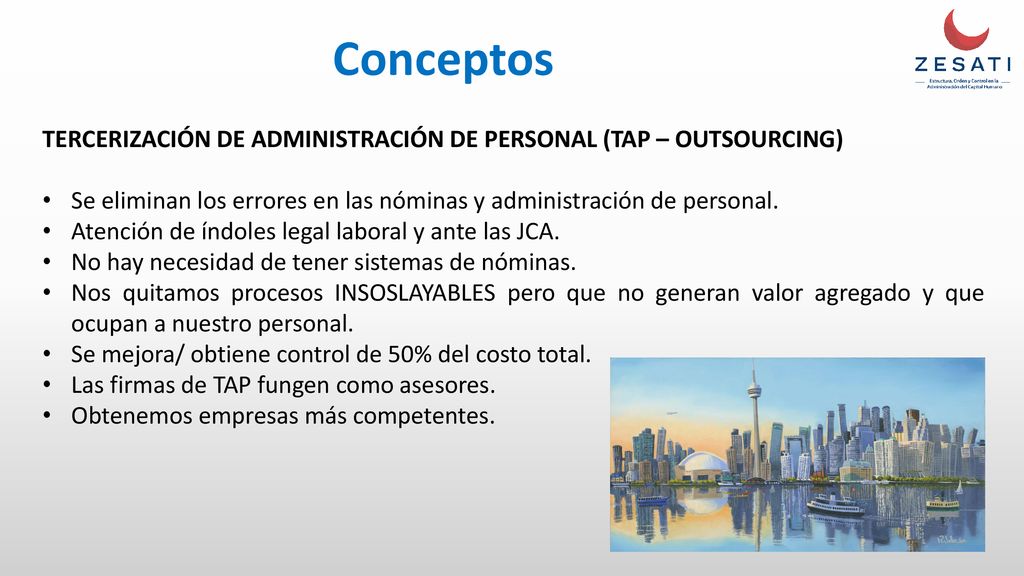 Conceptos TERCERIZACIÓN DE ADMINISTRACIÓN DE PERSONAL (TAP – OUTSOURCING) Se eliminan los errores en las nóminas y administración de personal.