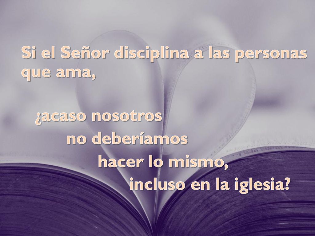 ¿acaso nosotros no deberíamos hacer lo mismo, incluso en la iglesia