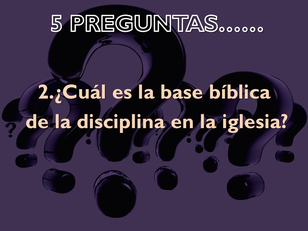 2.¿Cuál es la base bíblica de la disciplina en la iglesia