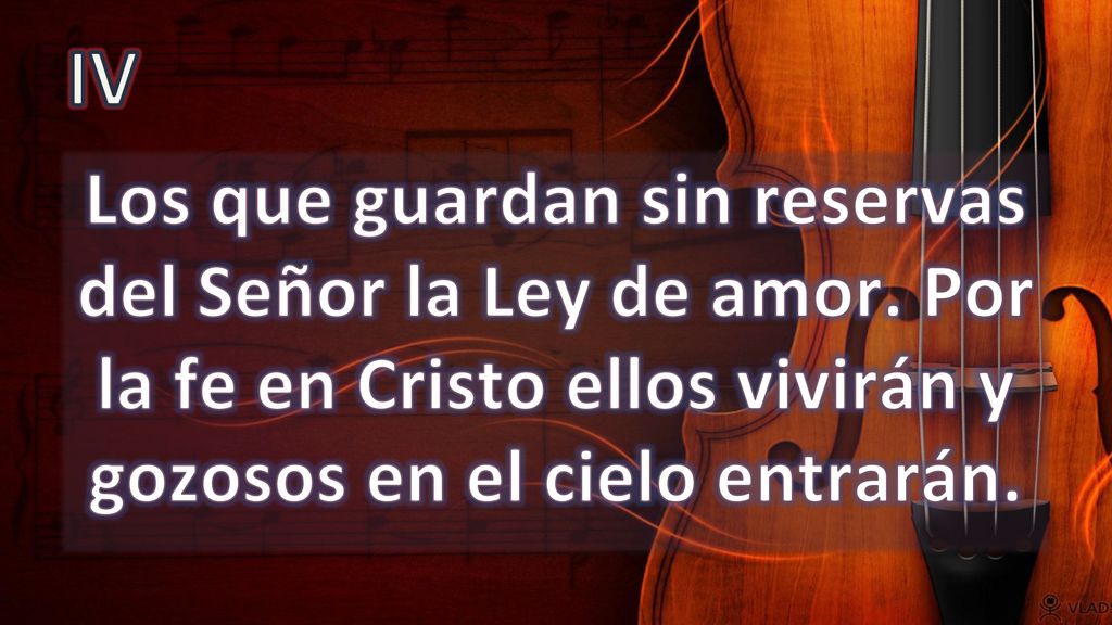 IV Los que guardan sin reservas del Señor la Ley de amor.