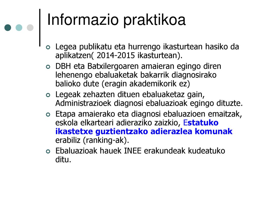 Informazio praktikoa Legea publikatu eta hurrengo ikasturtean hasiko da aplikatzen( ikasturtean).