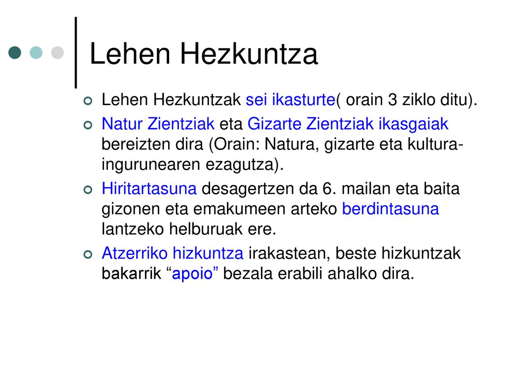 Lehen Hezkuntza Lehen Hezkuntzak sei ikasturte( orain 3 ziklo ditu).