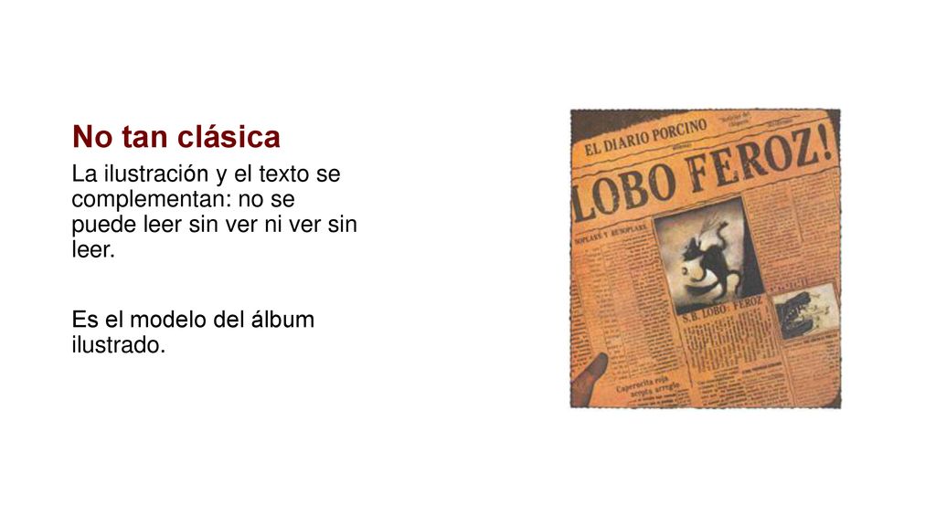 No tan clásica La ilustración y el texto se complementan: no se puede leer sin ver ni ver sin leer.