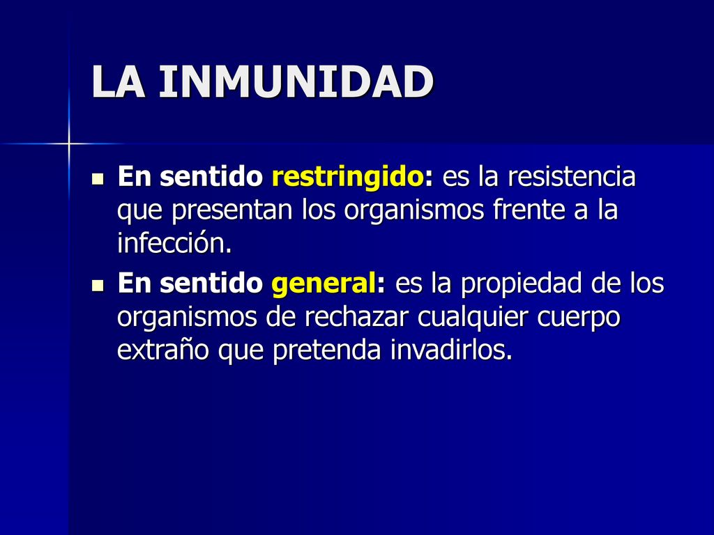 LA INMUNIDAD En sentido restringido: es la resistencia que presentan los organismos frente a la infección.