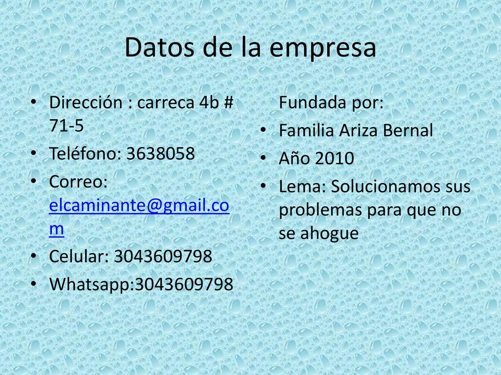 Datos de la empresa Dirección : carreca 4b # 71-5 Teléfono: