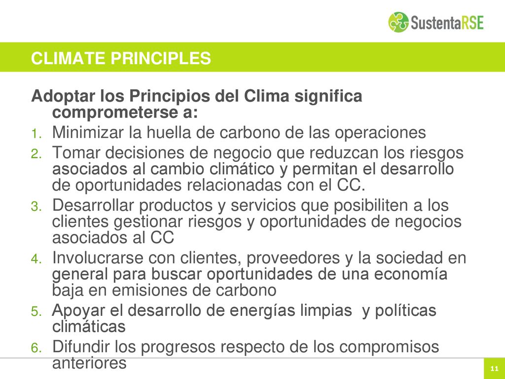 CLIMATE PRINCIPLES Adoptar los Principios del Clima significa comprometerse a: Minimizar la huella de carbono de las operaciones.