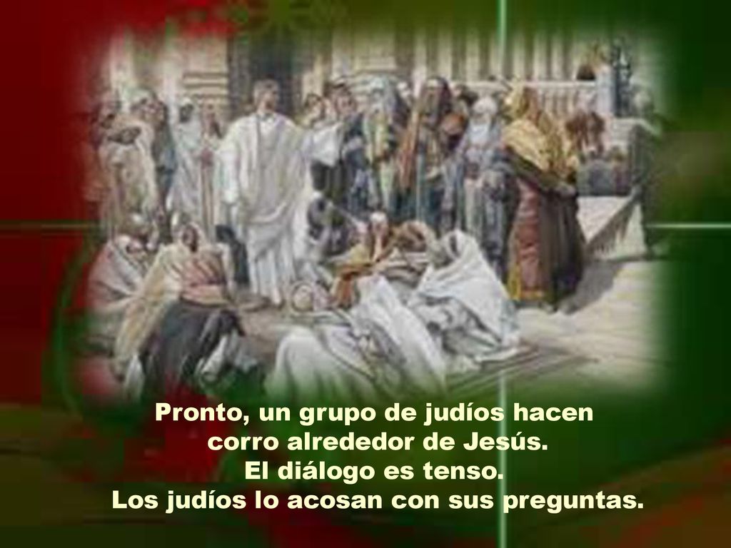Pronto, un grupo de judíos hacen corro alrededor de Jesús.