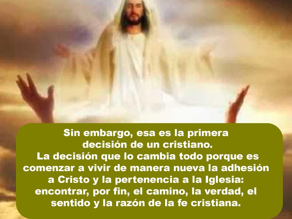 Sin embargo, esa es la primera decisión de un cristiano.