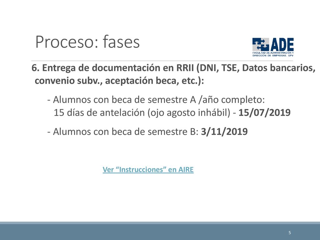 Proceso: fases 6. Entrega de documentación en RRII (DNI, TSE, Datos bancarios, convenio subv., aceptación beca, etc.):