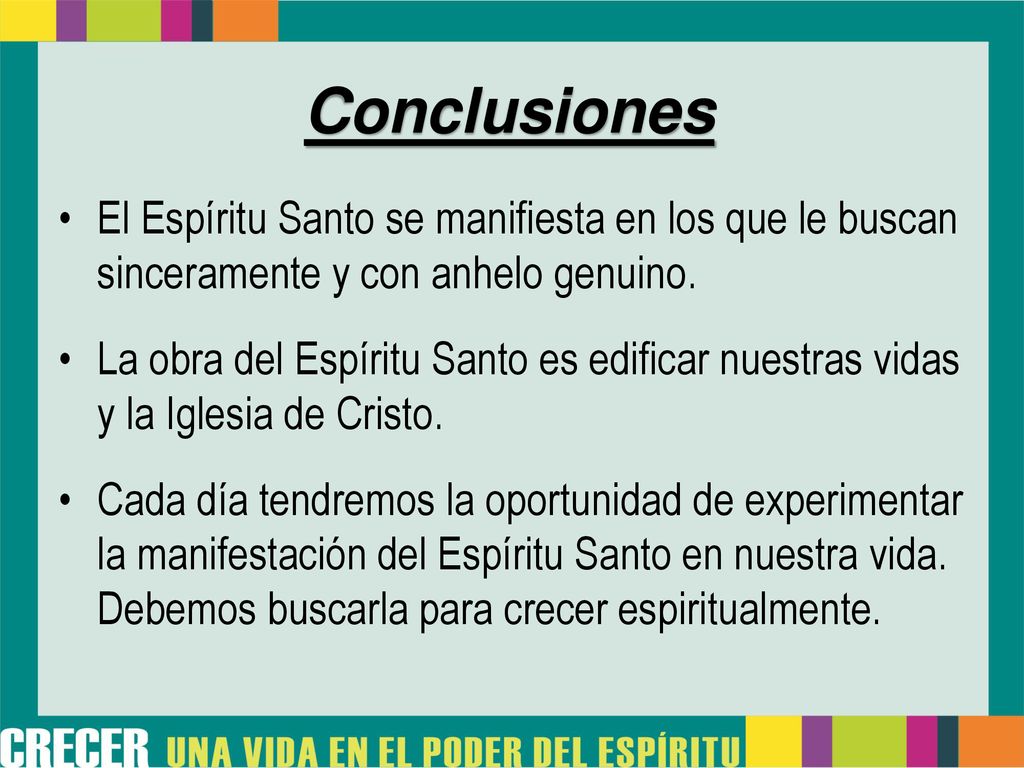 Conclusiones El Espíritu Santo se manifiesta en los que le buscan sinceramente y con anhelo genuino.