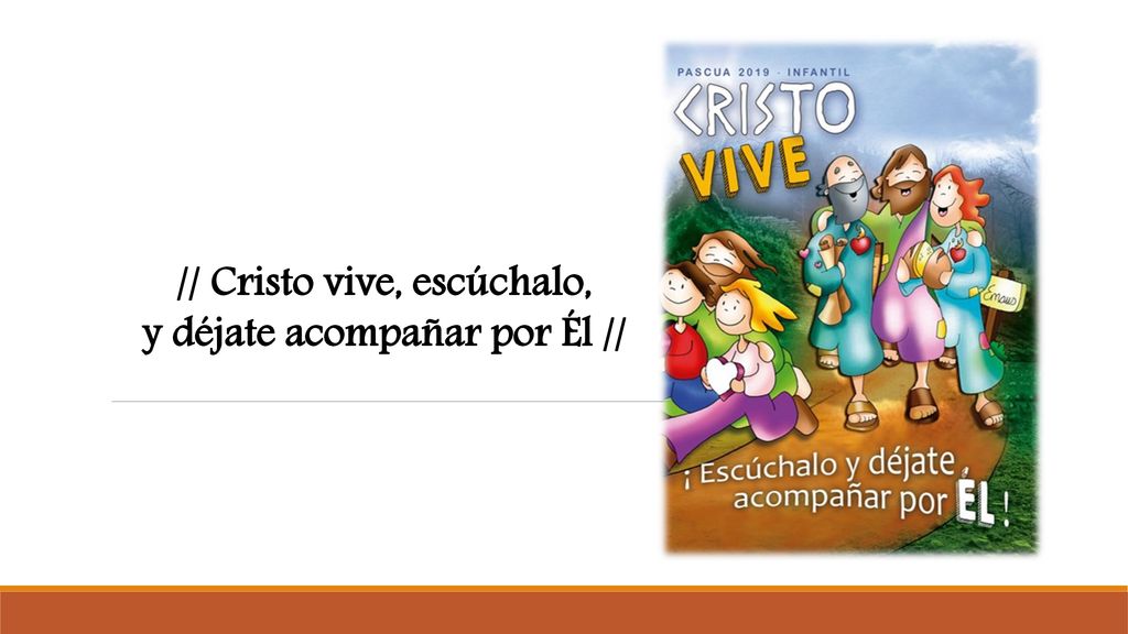 // Cristo vive, escúchalo, y déjate acompañar por Él //