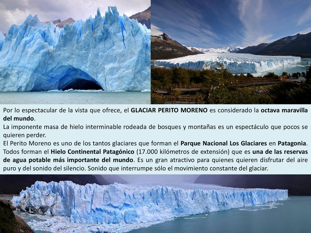 Por lo espectacular de la vista que ofrece, el GLACIAR PERITO MORENO es considerado la octava maravilla del mundo.