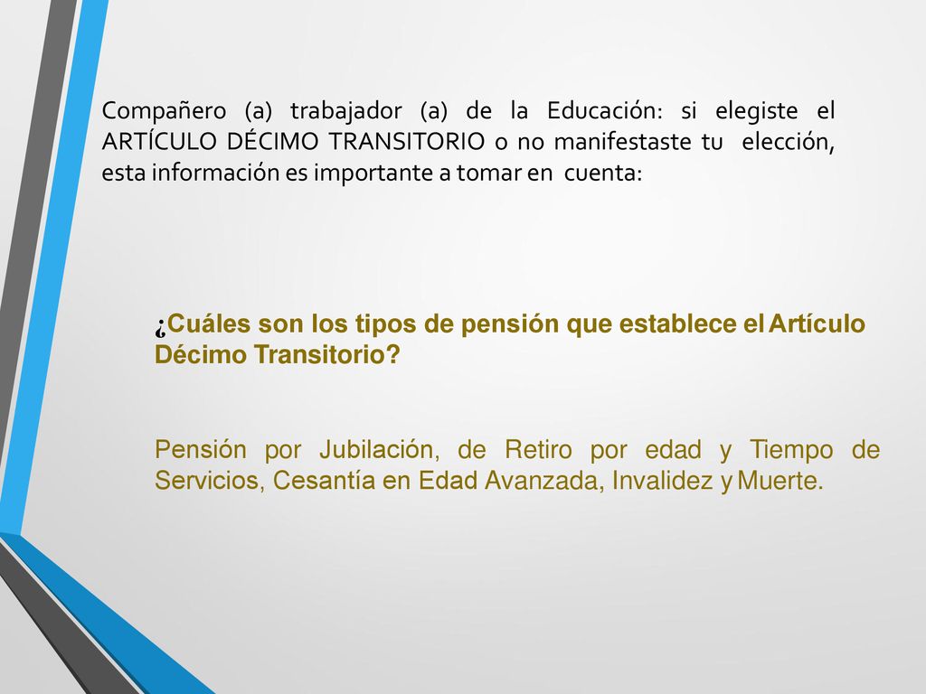 Compañero (a) trabajador (a) de la Educación: si elegiste el ARTÍCULO DÉCIMO TRANSITORIO o no manifestaste tu elección, esta información es importante a tomar en cuenta: