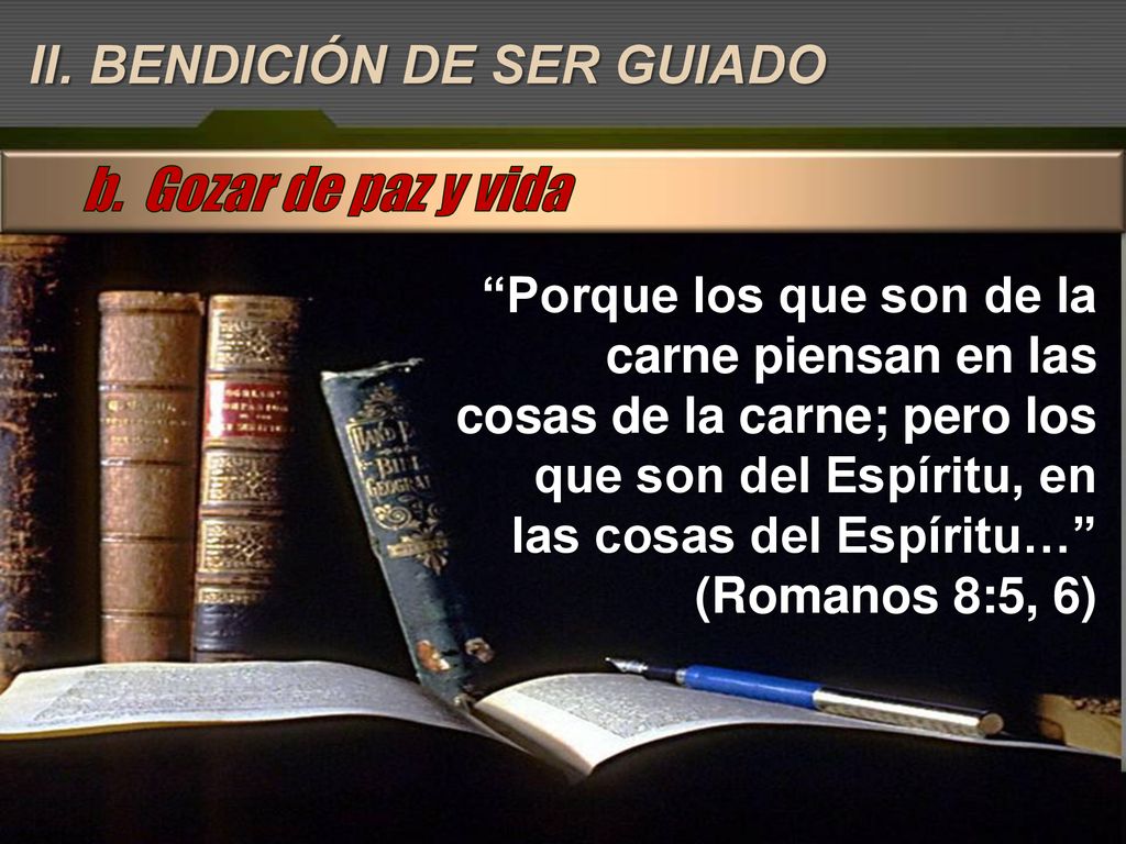 b. Gozar de paz y vida II. BENDICIÓN DE SER GUIADO