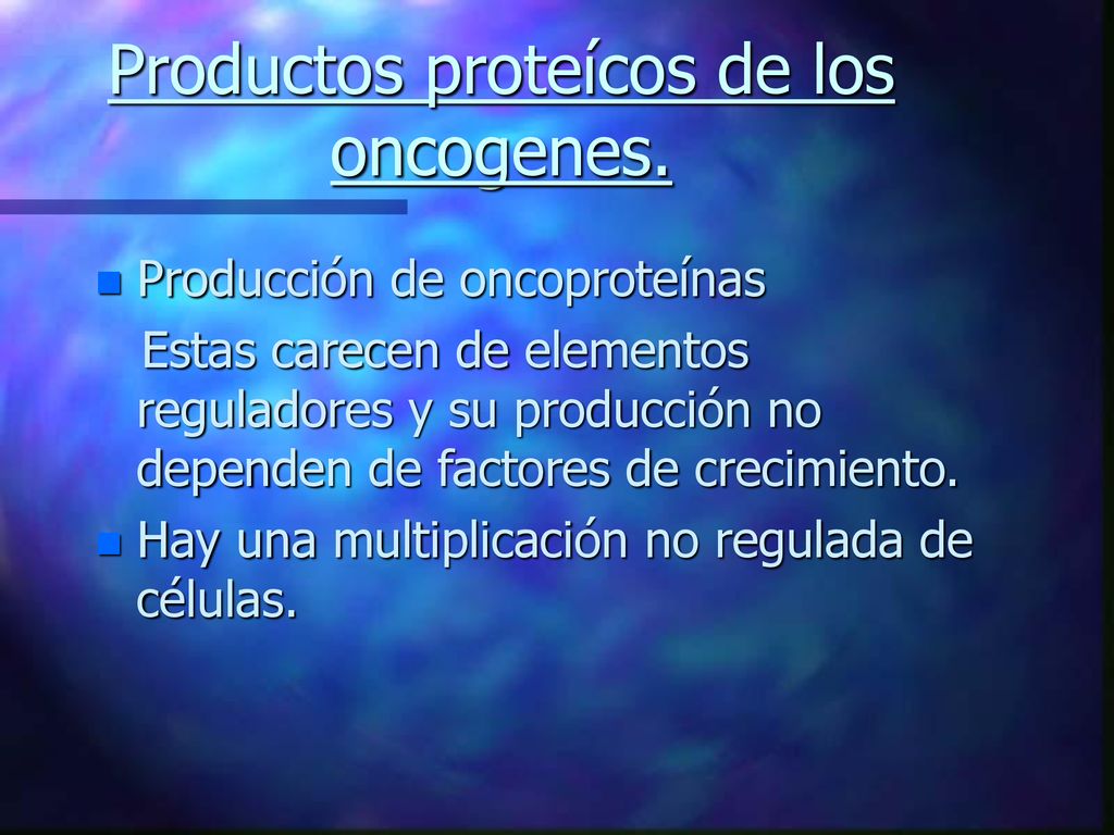 Productos proteícos de los oncogenes.